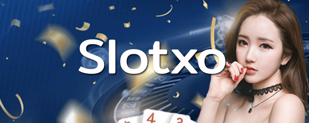 12 - slotxo สล็อตอันดับ 1 ในไทย เครดิตฟรี สมัครง่าย ไม่เอาเปรียบผู้เล่น